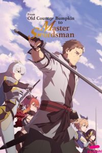 From Old Country Bumpkin to Master Swordsman 2025 از مردی روستایی تا استاد بزرگ شمشیرزنی