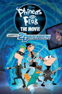 Phineas and Ferb the Movie: Across the 2nd Dimension 2011 فینیاس و فرب: گذر از بعد دوم